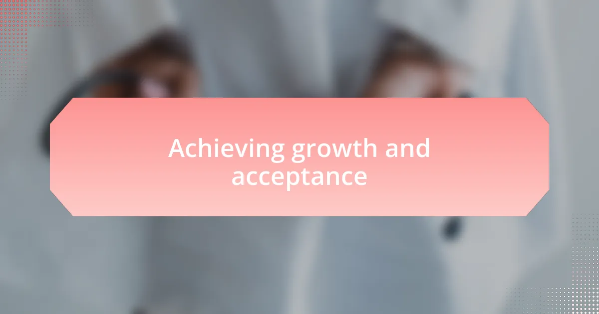 Achieving growth and acceptance