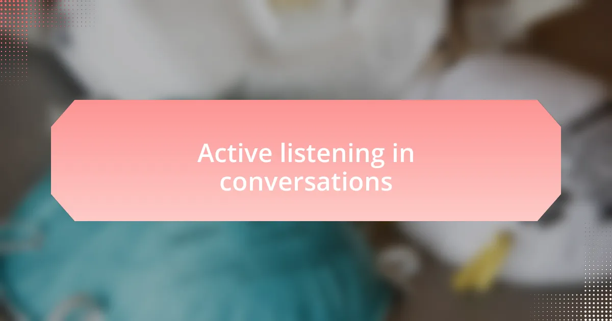 Active listening in conversations
