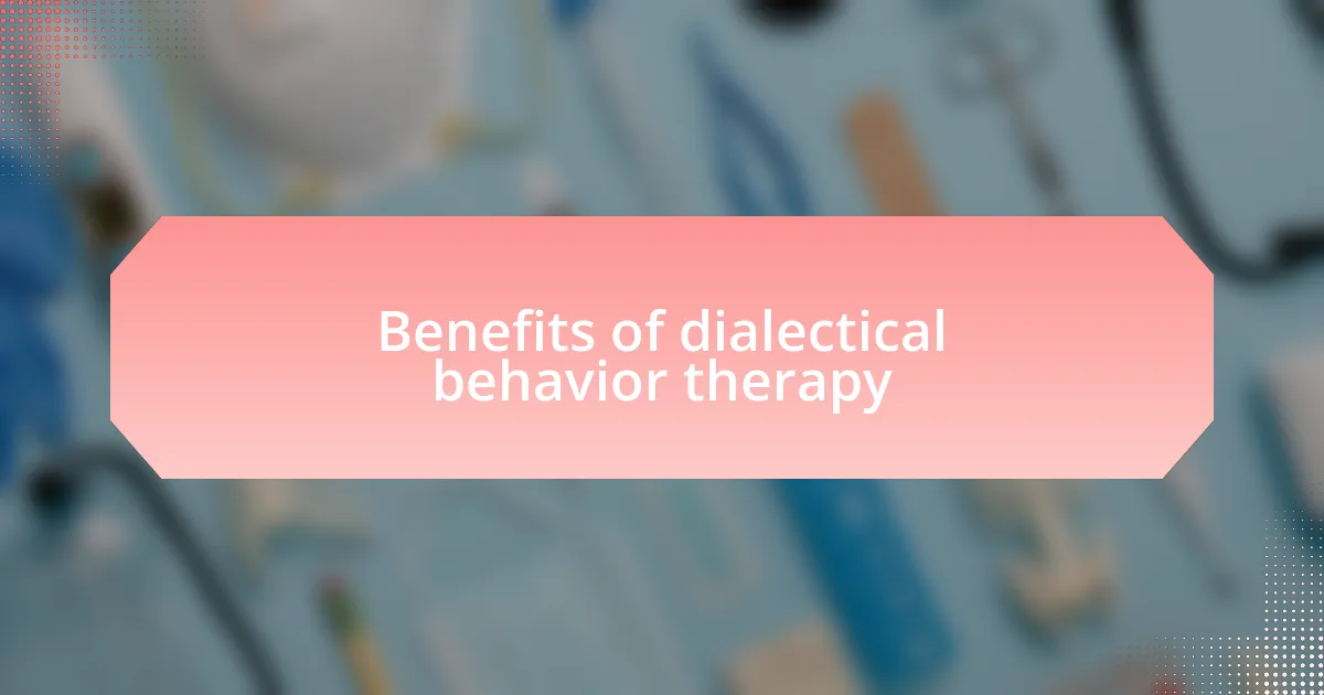 Benefits of dialectical behavior therapy
