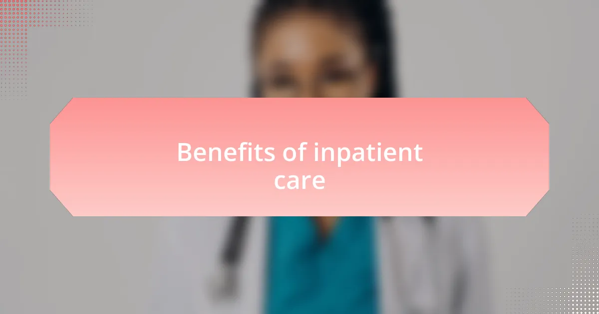 Benefits of inpatient care