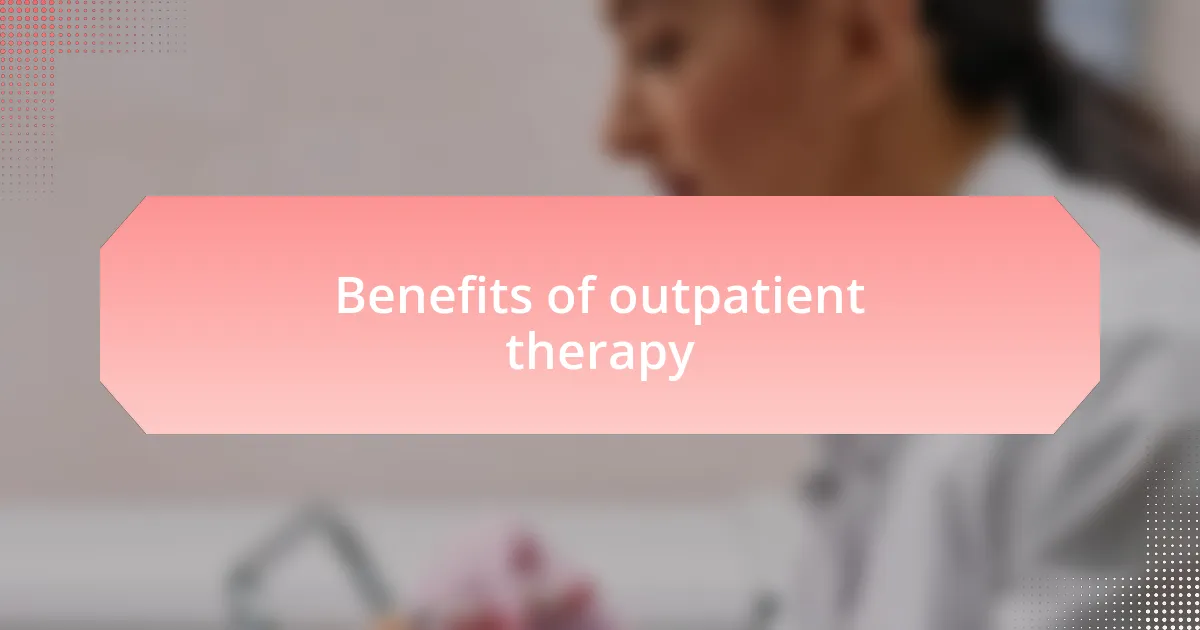 Benefits of outpatient therapy