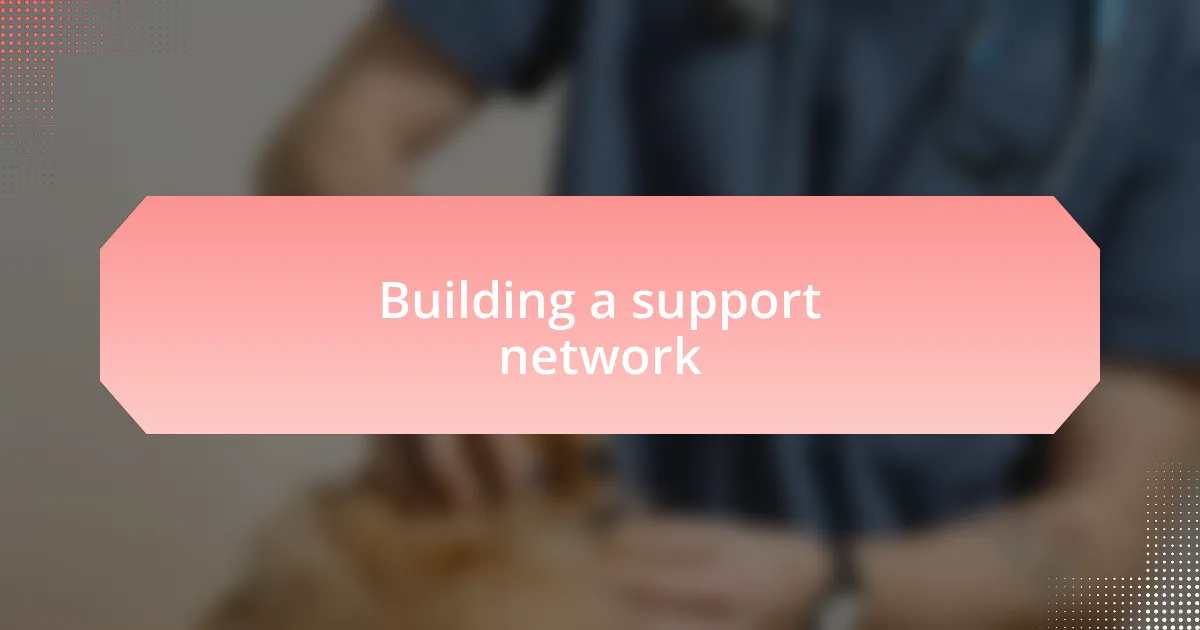 Building a support network