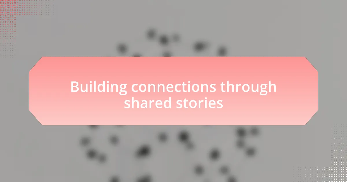 Building connections through shared stories