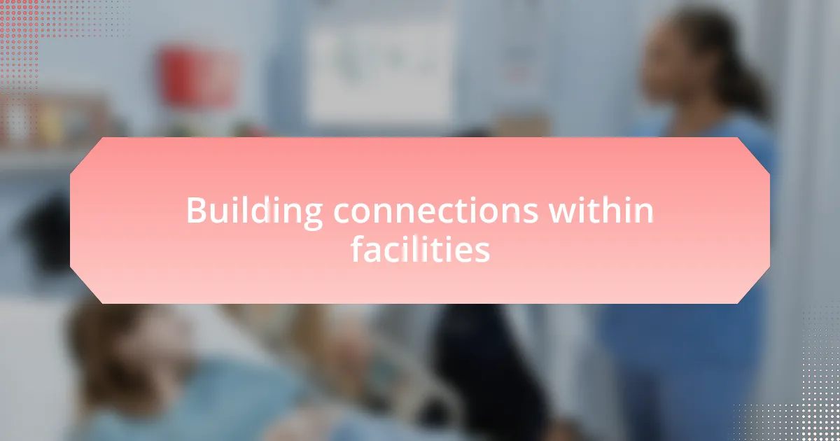 Building connections within facilities