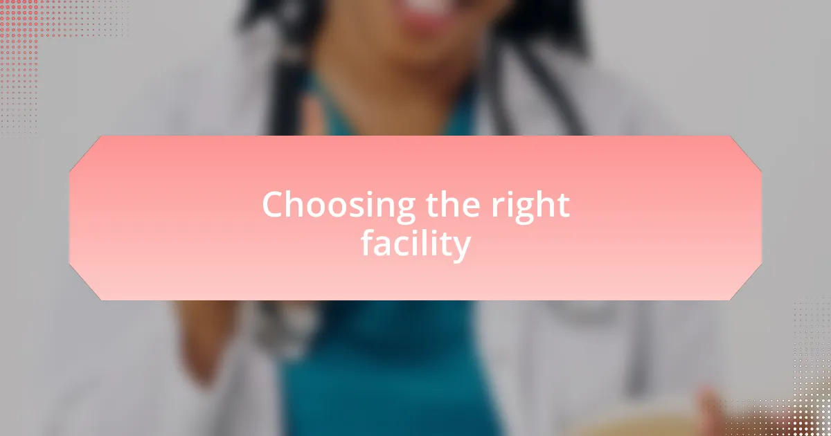 Choosing the right facility