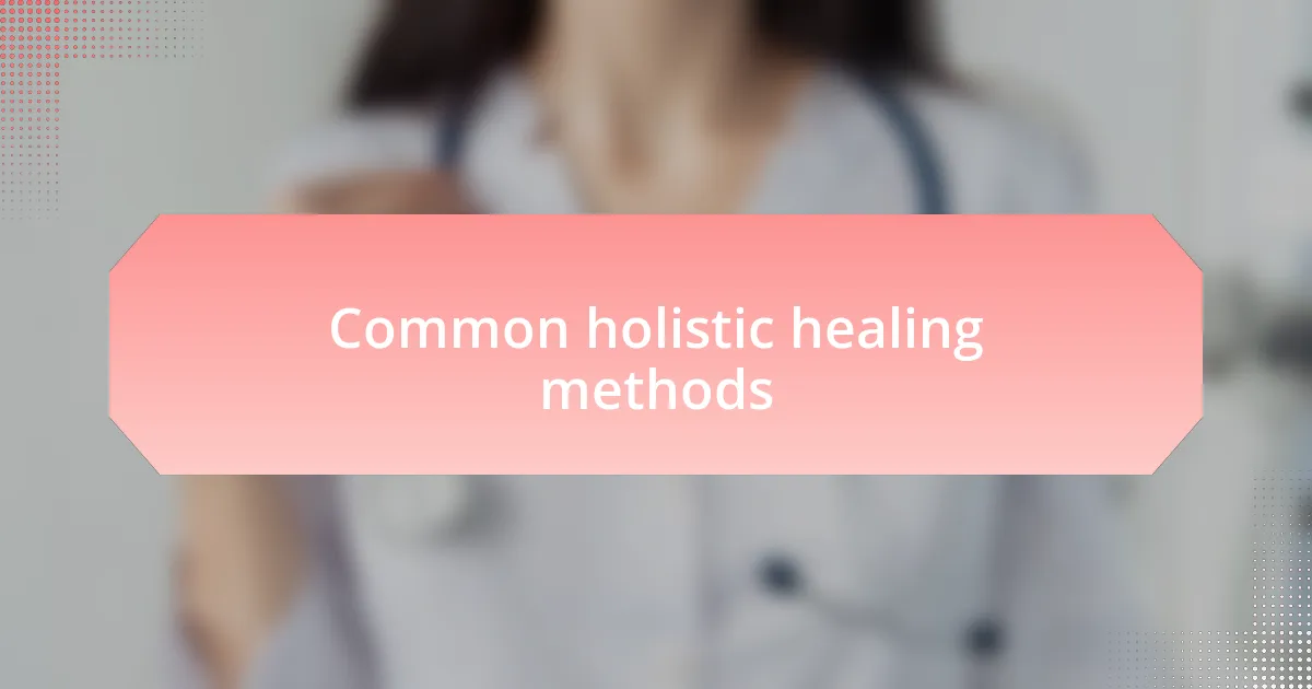 Common holistic healing methods