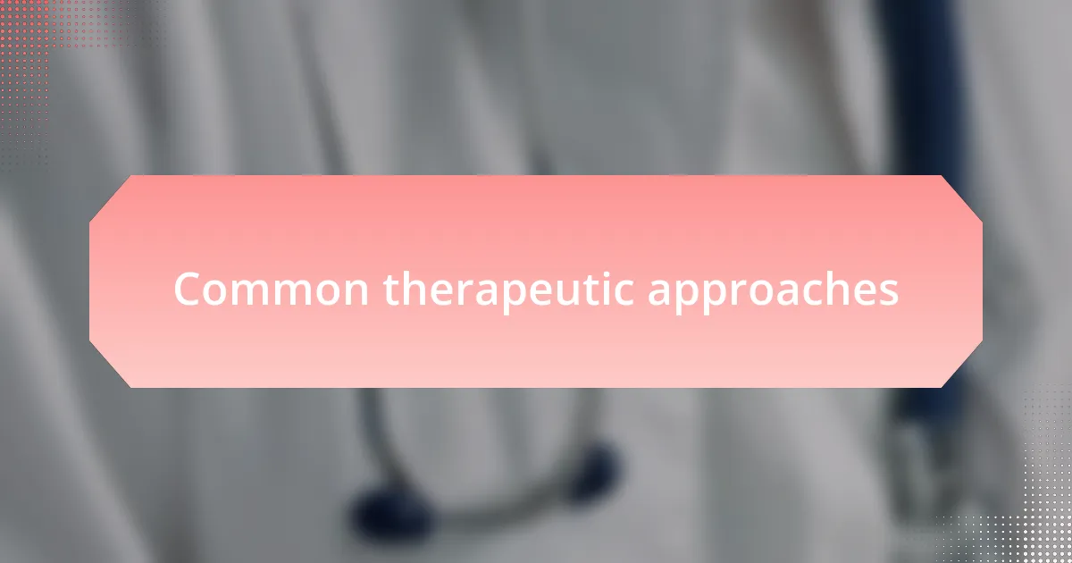 Common therapeutic approaches