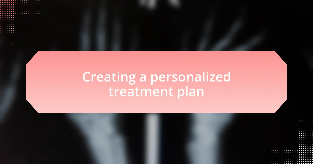 Creating a personalized treatment plan