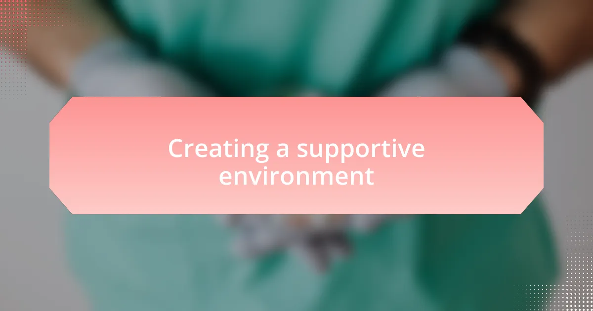 Creating a supportive environment
