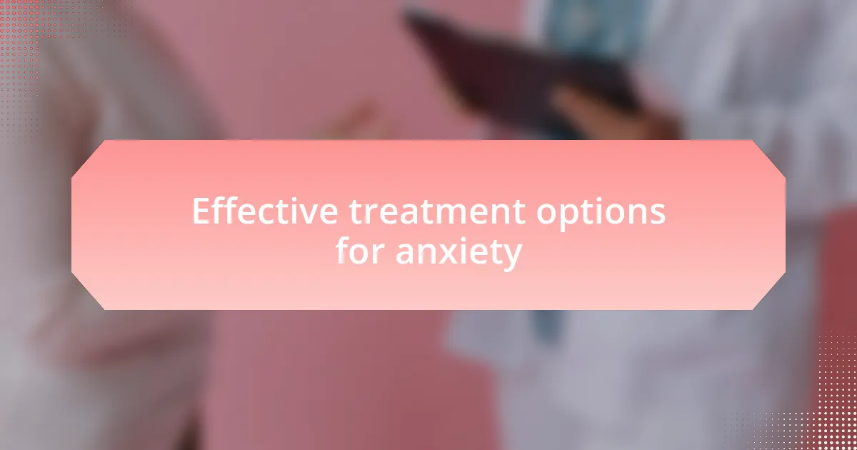 Effective treatment options for anxiety