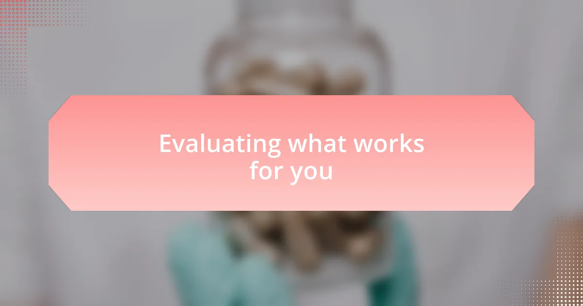 Evaluating what works for you