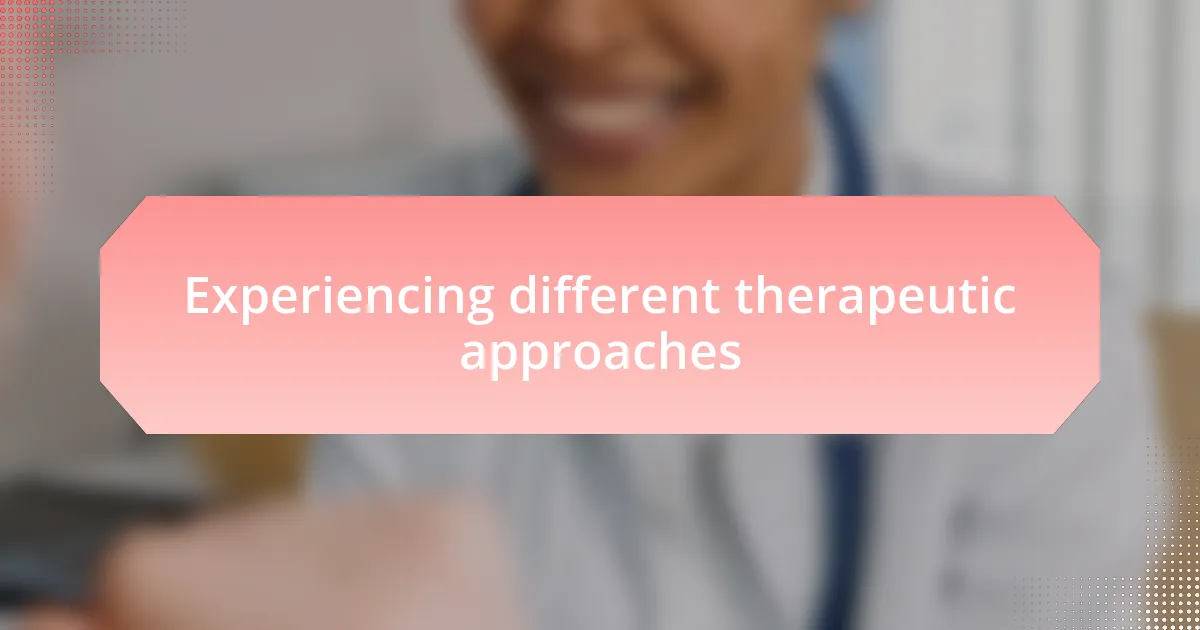 Experiencing different therapeutic approaches