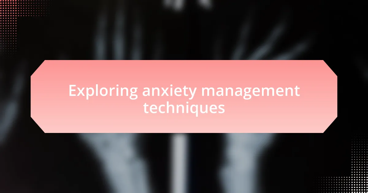 Exploring anxiety management techniques