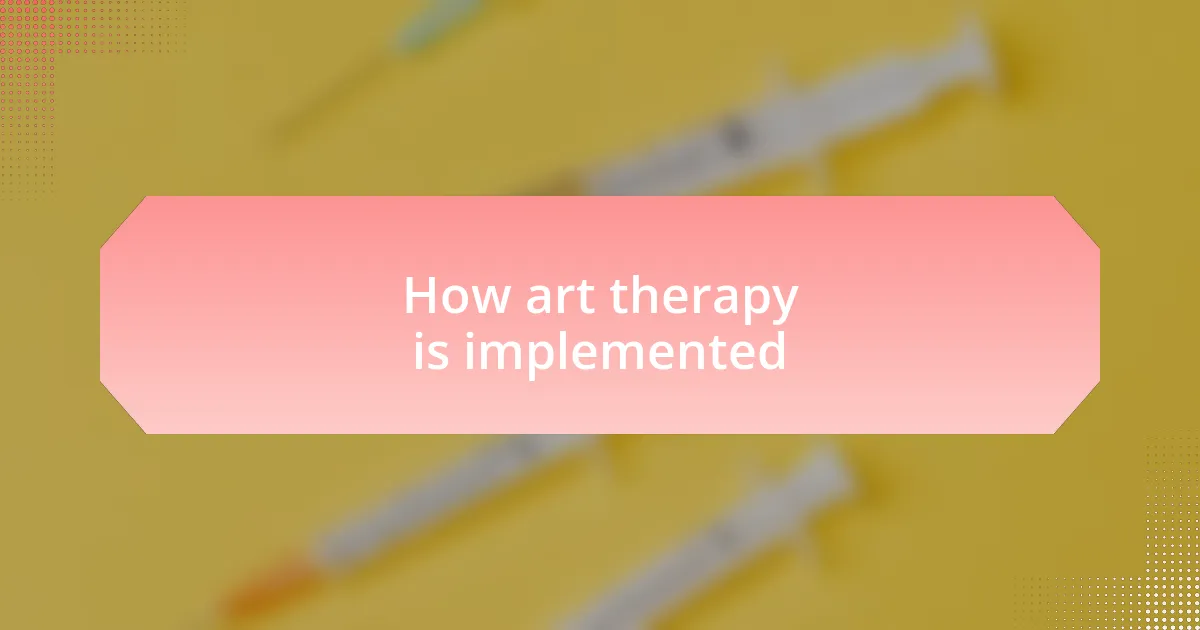 How art therapy is implemented
