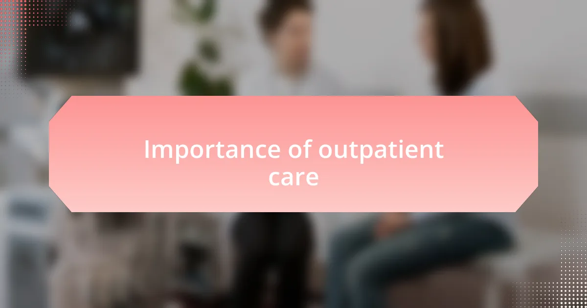Importance of outpatient care