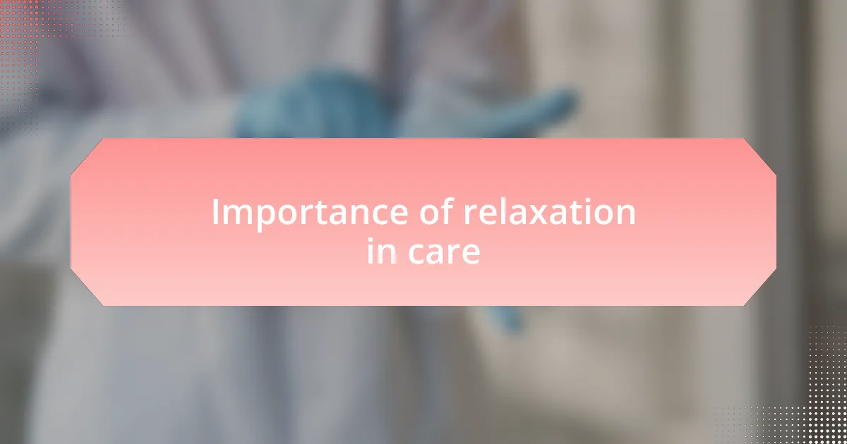 Importance of relaxation in care