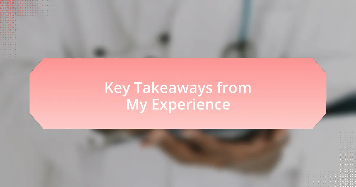 Key Takeaways from My Experience