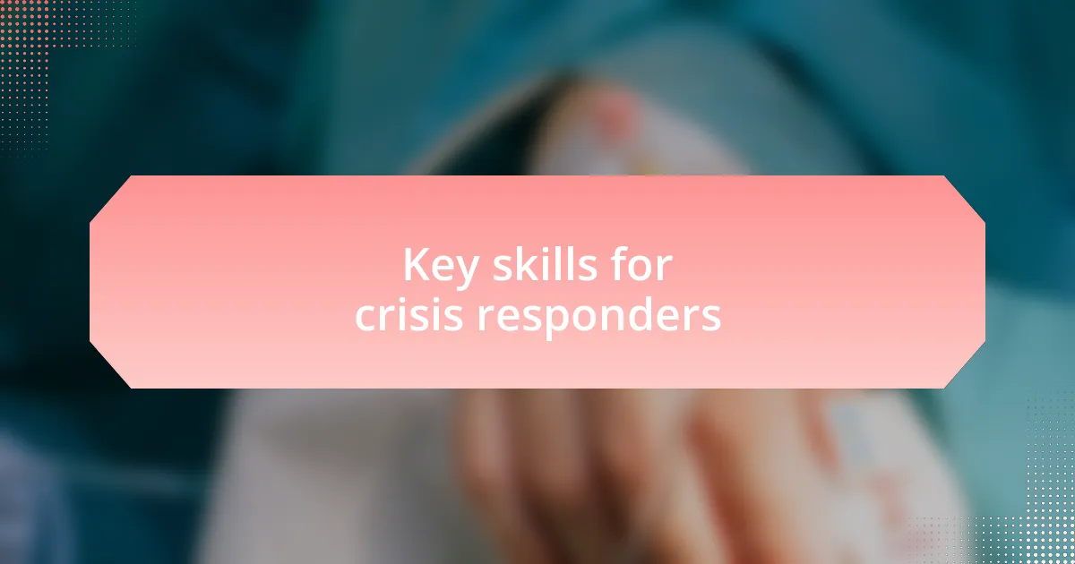 Key skills for crisis responders