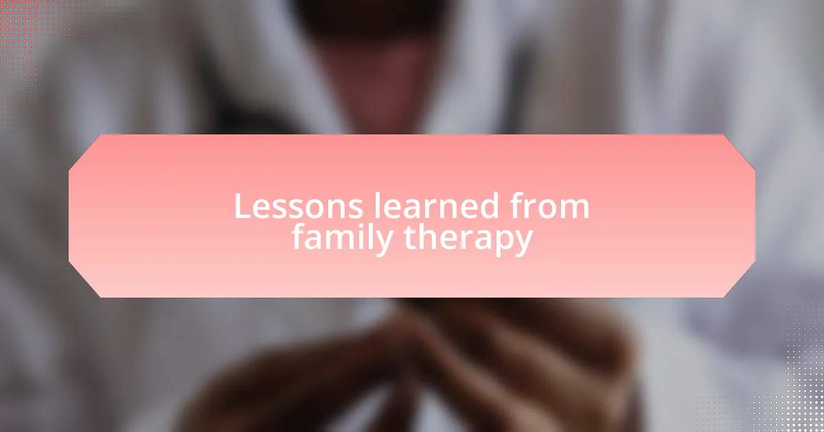 Lessons learned from family therapy