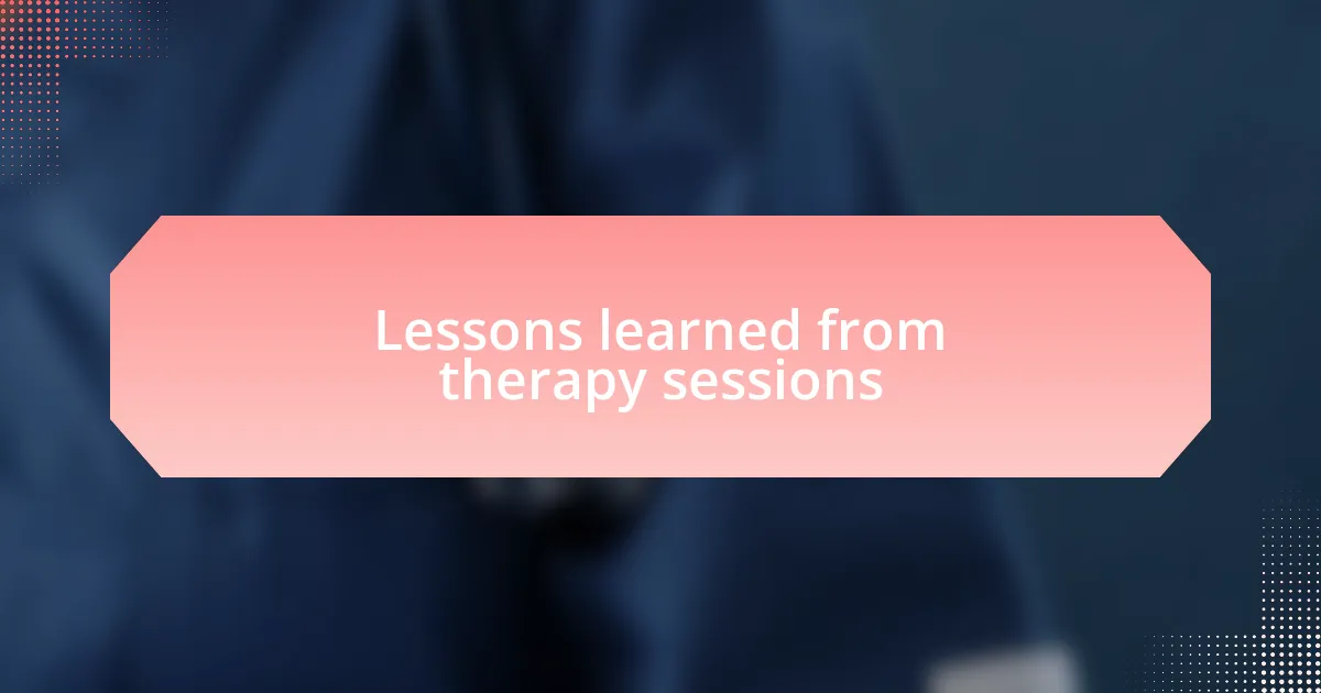 Lessons learned from therapy sessions