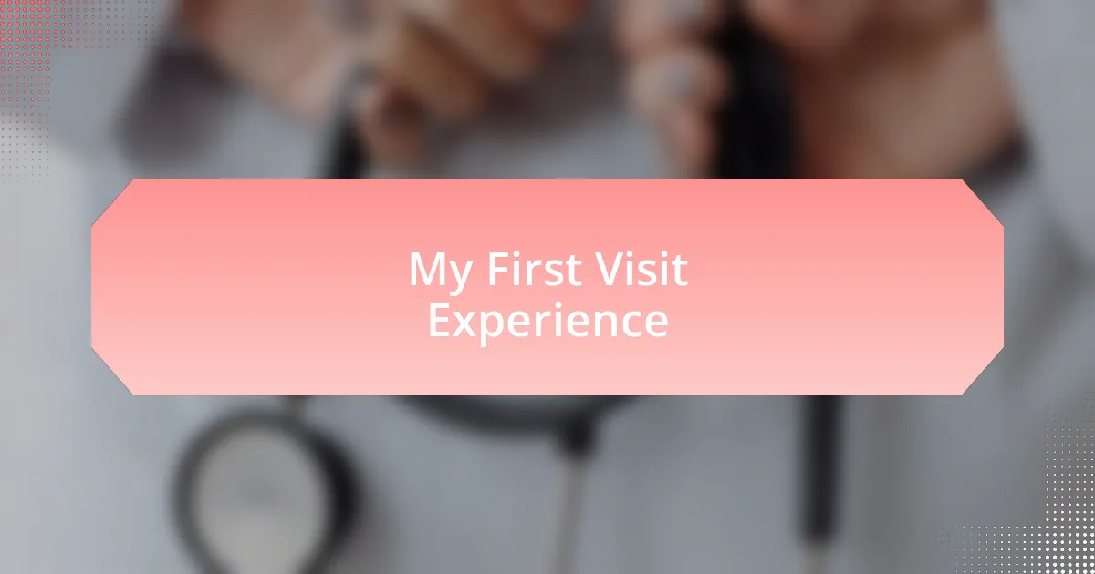 My First Visit Experience