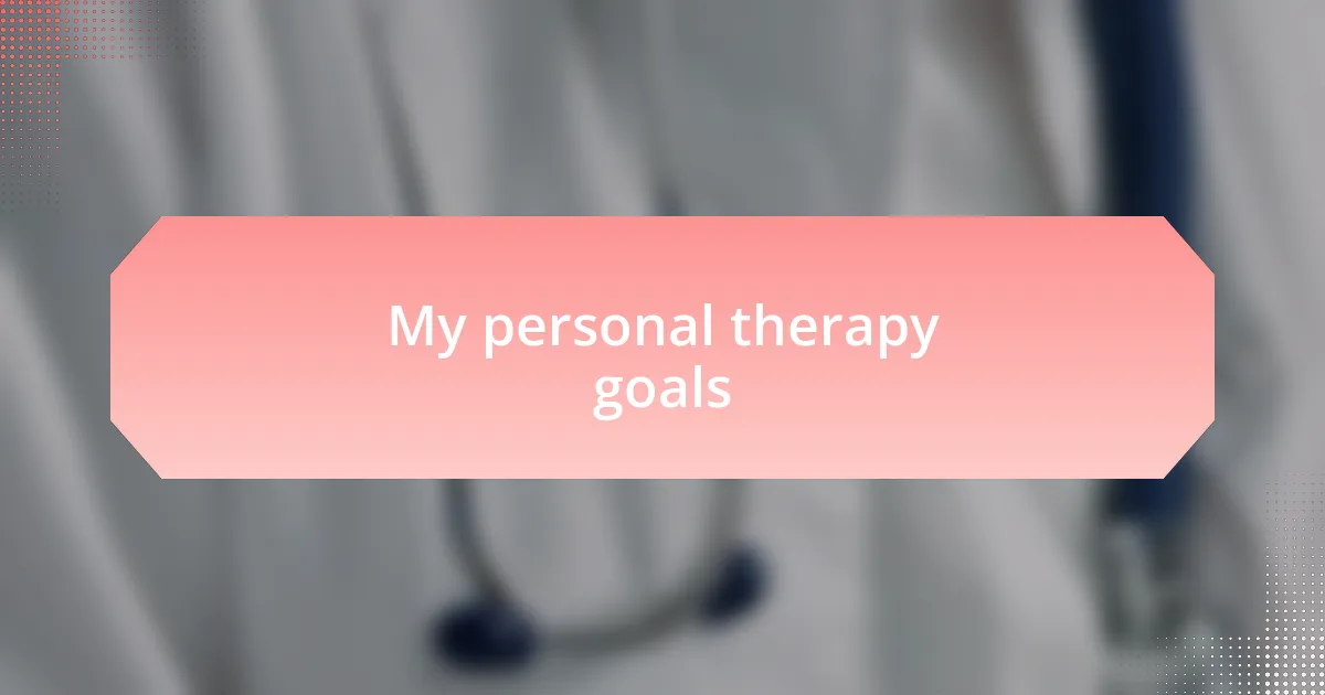 My personal therapy goals