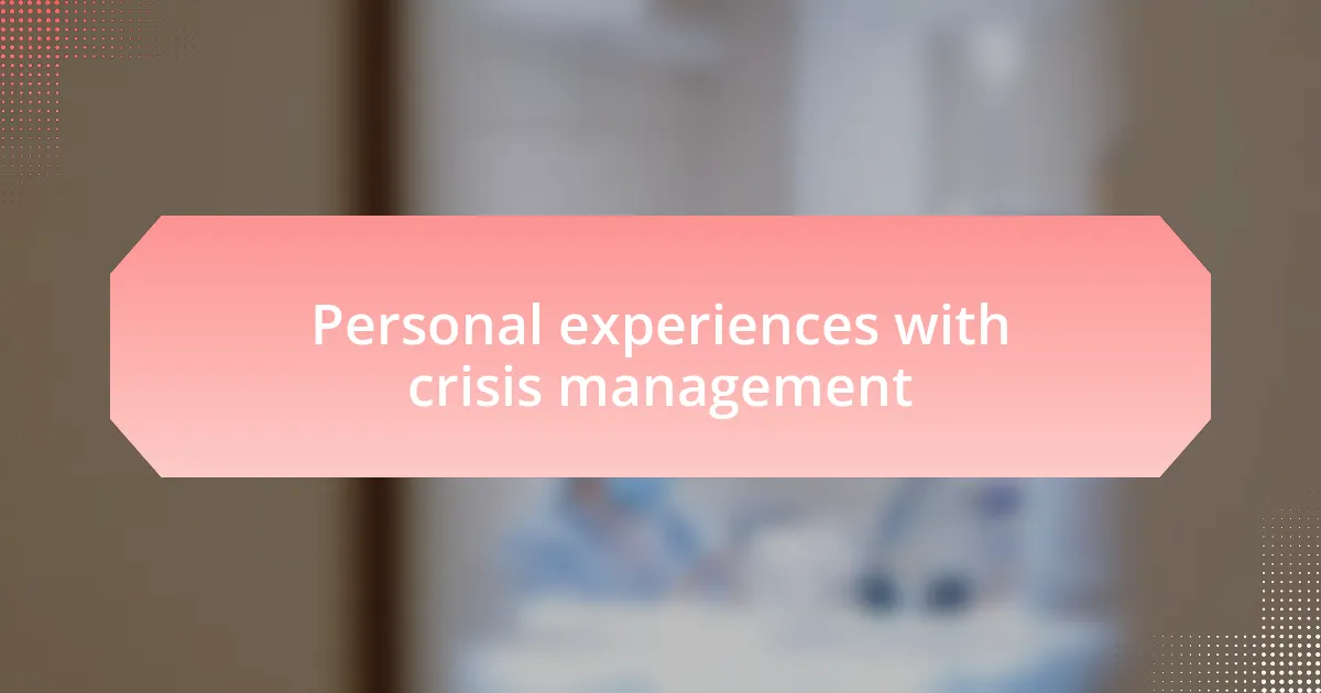 Personal experiences with crisis management