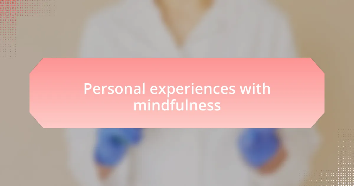 Personal experiences with mindfulness