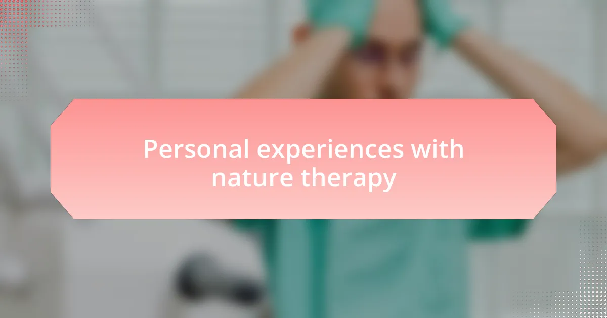 Personal experiences with nature therapy
