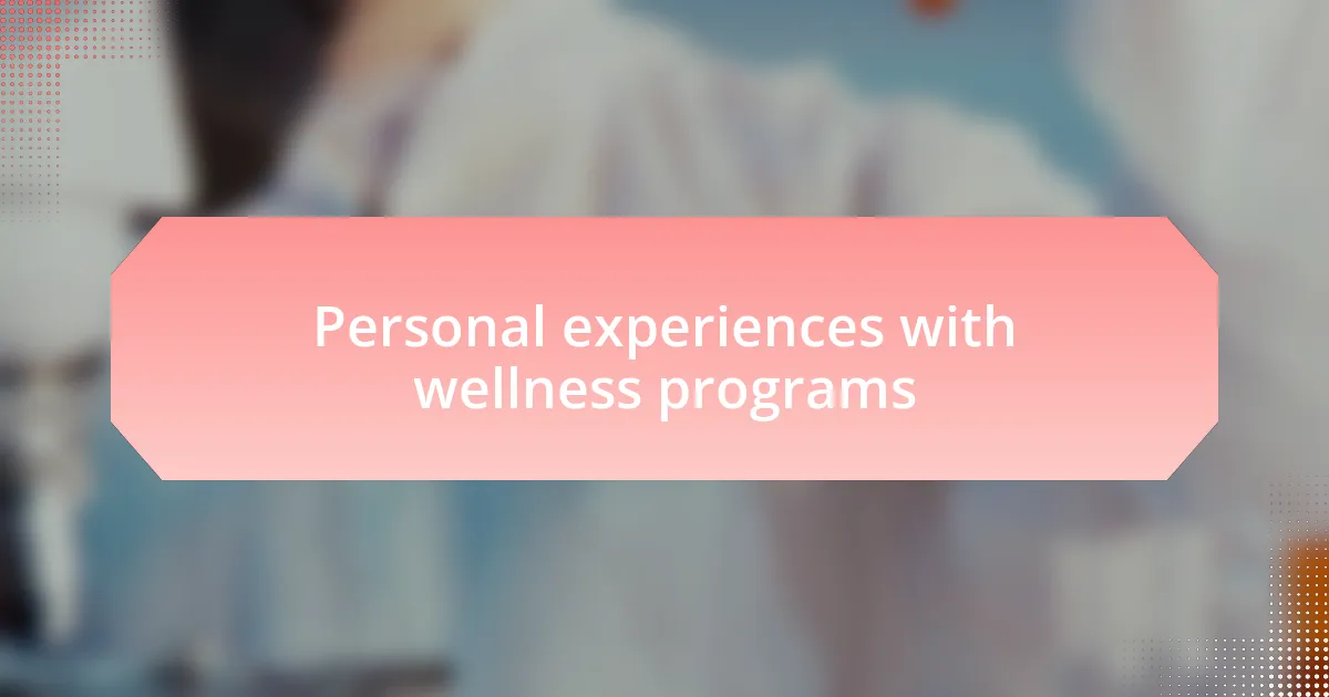Personal experiences with wellness programs