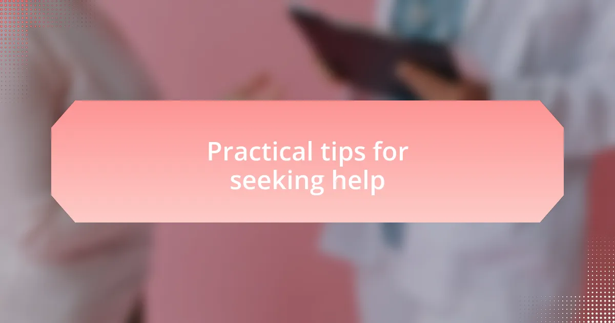 Practical tips for seeking help