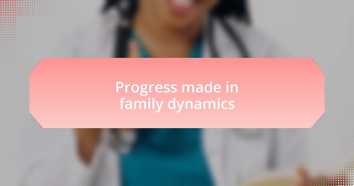 Progress made in family dynamics