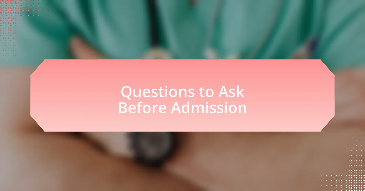 Questions to Ask Before Admission