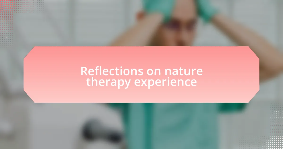 Reflections on nature therapy experience