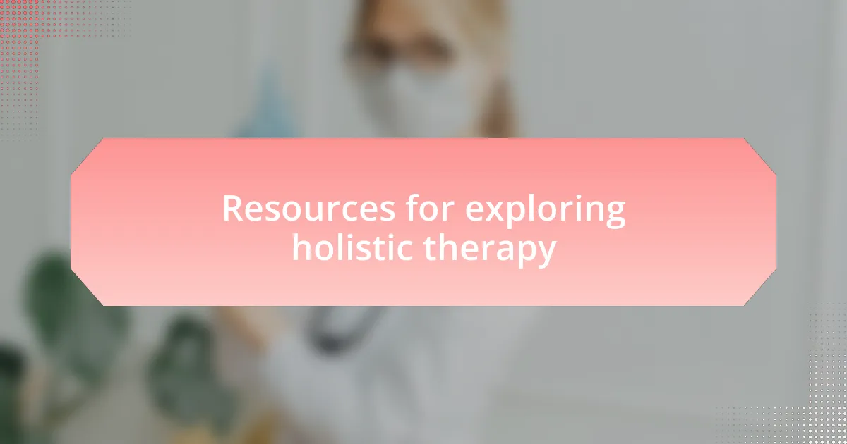 Resources for exploring holistic therapy