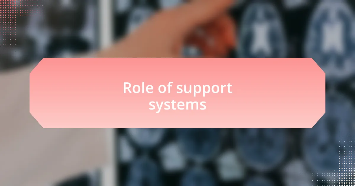 Role of support systems