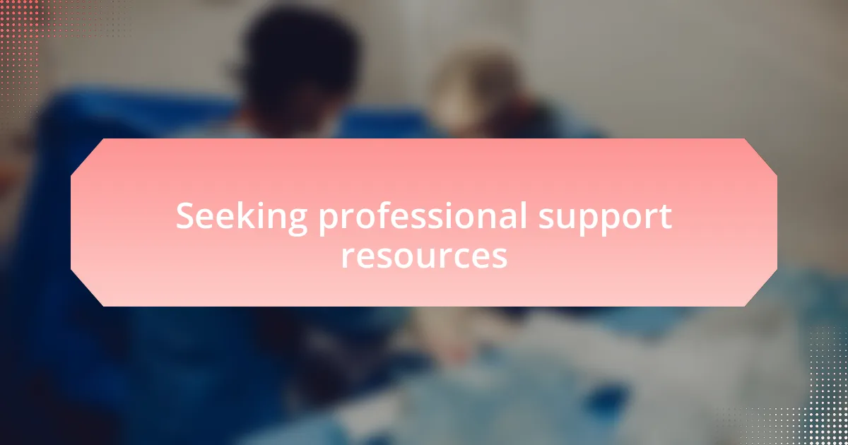Seeking professional support resources