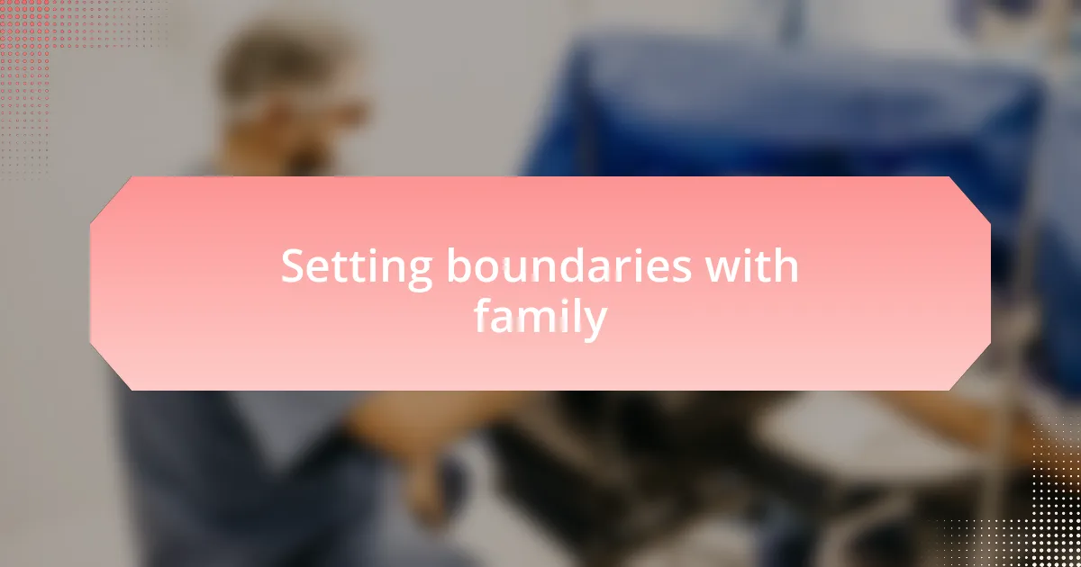 Setting boundaries with family