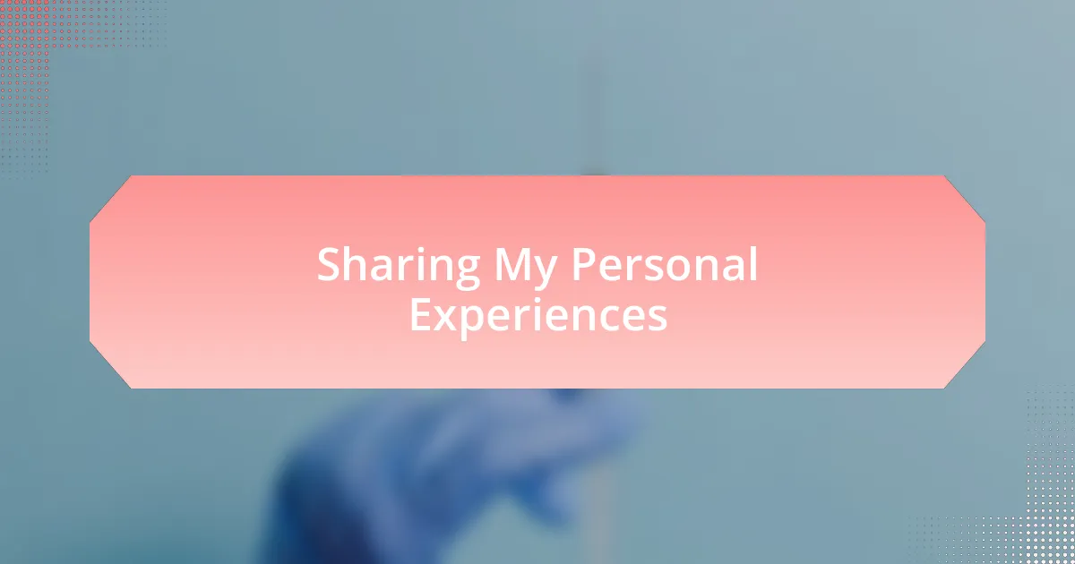 Sharing My Personal Experiences