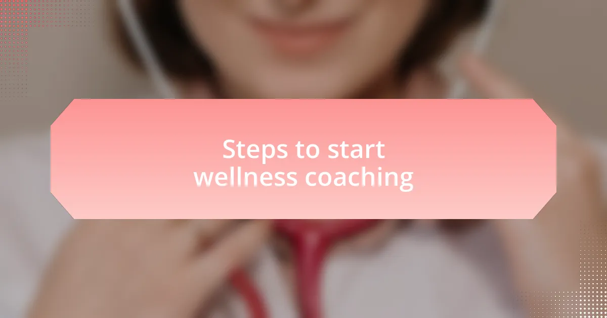 Steps to start wellness coaching