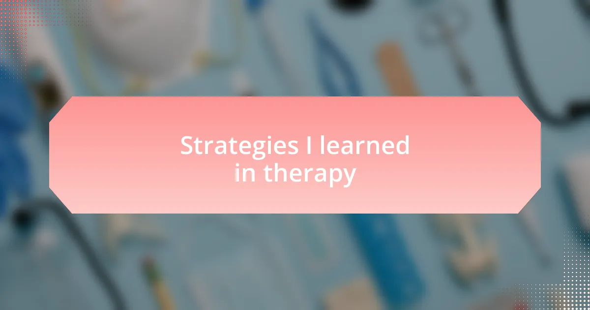 Strategies I learned in therapy