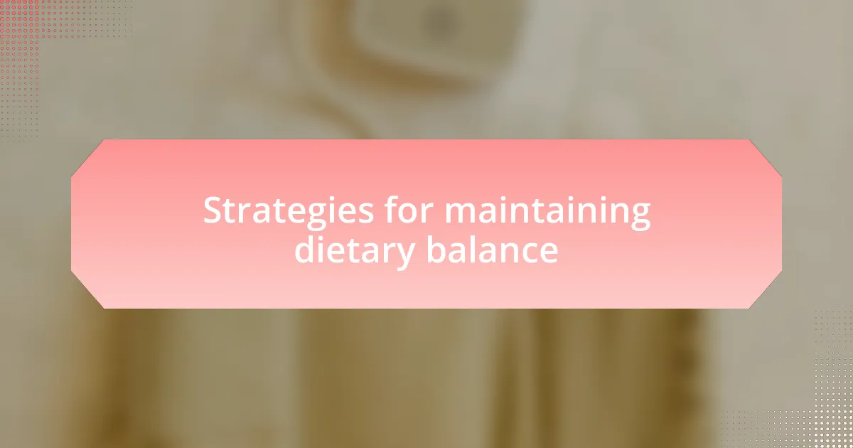 Strategies for maintaining dietary balance