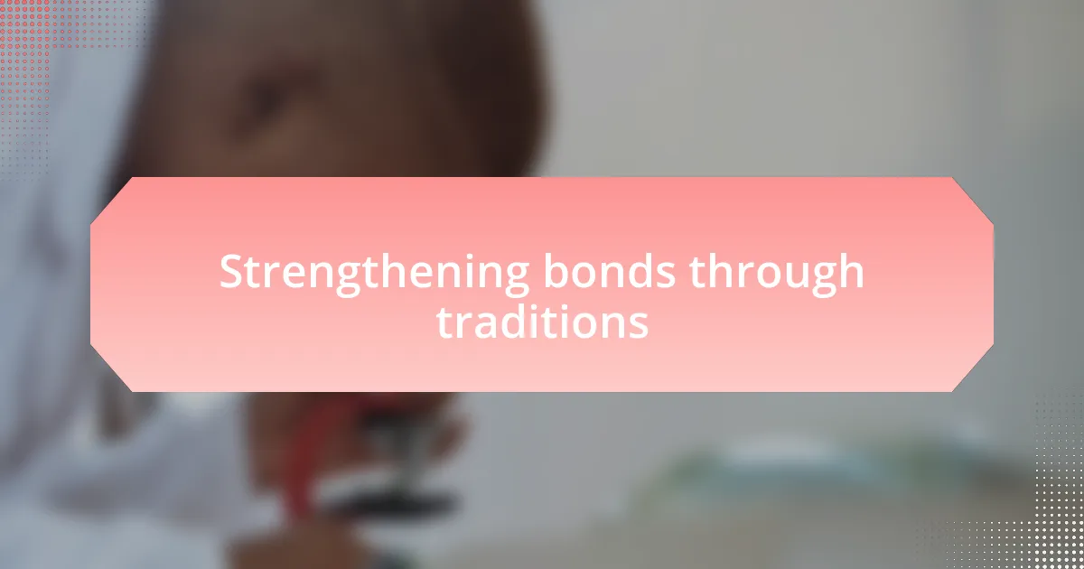Strengthening bonds through traditions