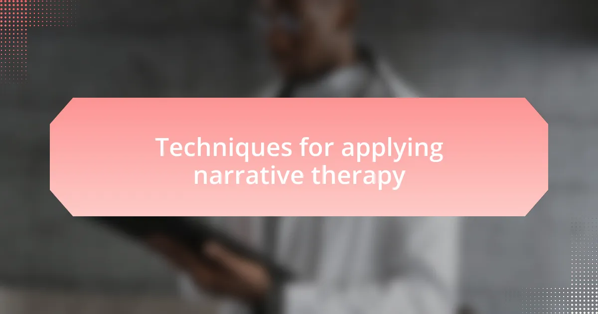 Techniques for applying narrative therapy