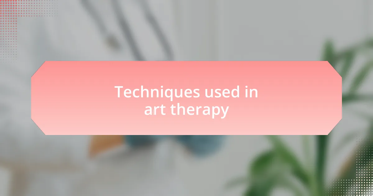 Techniques used in art therapy