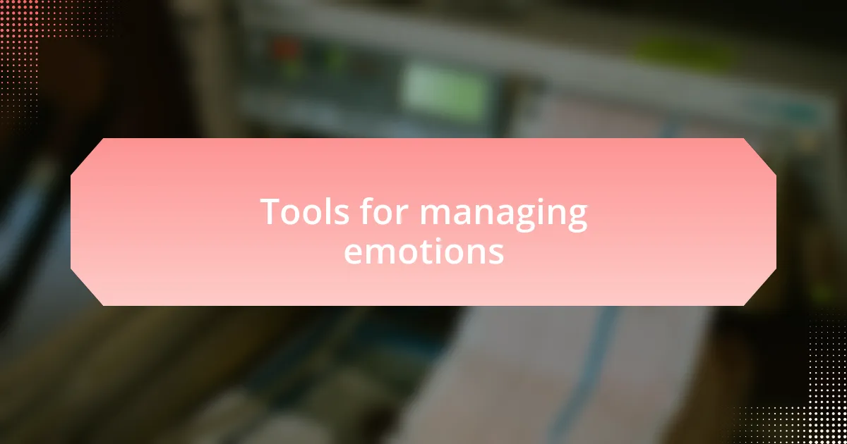 Tools for managing emotions