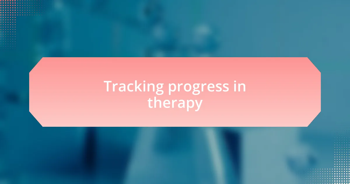 Tracking progress in therapy