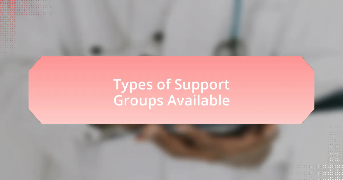 Types of Support Groups Available