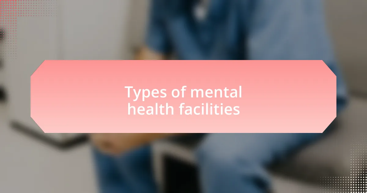 Types of mental health facilities
