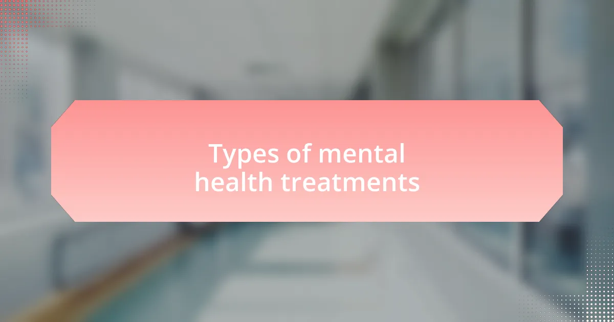 Types of mental health treatments